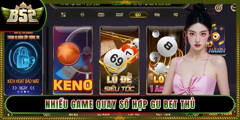 Nhiều game quay số hợp gu nhiều bet thủ