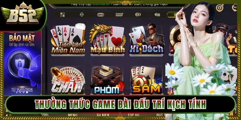 Thưởng thức game bài đấu trí kịch tính