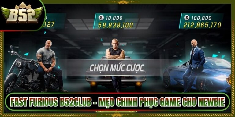 Fast Furious B52Club - Mẹo Chinh Phục Game Cho Newbie