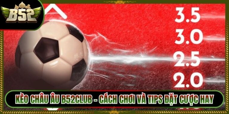 Kèo Tài Xỉu B52Club - Cá Cược Đầy Kịch Tính Cho Bet Thủ 7 Kèo Tài Xỉu B52Club - Cá Cược Đầy Kịch Tính Cho Bet Thủ