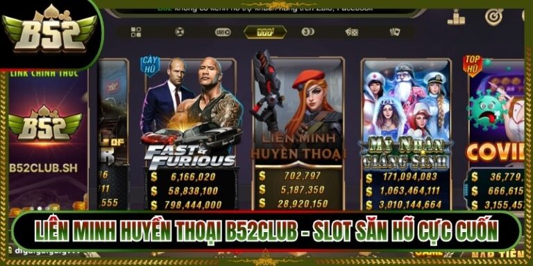Liên Minh Huyền Thoại B52club - Slot Săn Hũ Cực Cuốn
