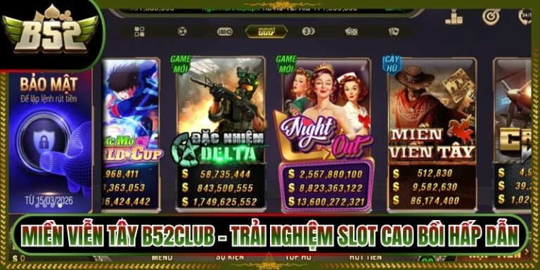 Miền Viễn Tây B52Club - Trải Nghiệm Slot Cao Bồi Hấp Dẫn