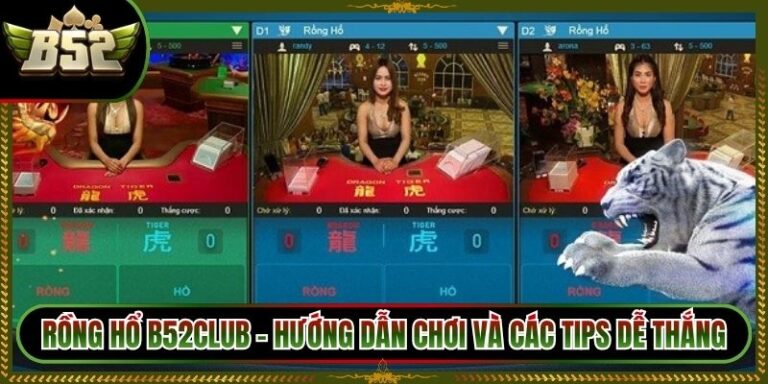 Rồng Hổ B52Club - Hướng Dẫn Chơi Và Các Tips Dễ Thắng 3 Rồng Hổ B52Club - Hướng Dẫn Chơi Và Các Tips Dễ Thắng