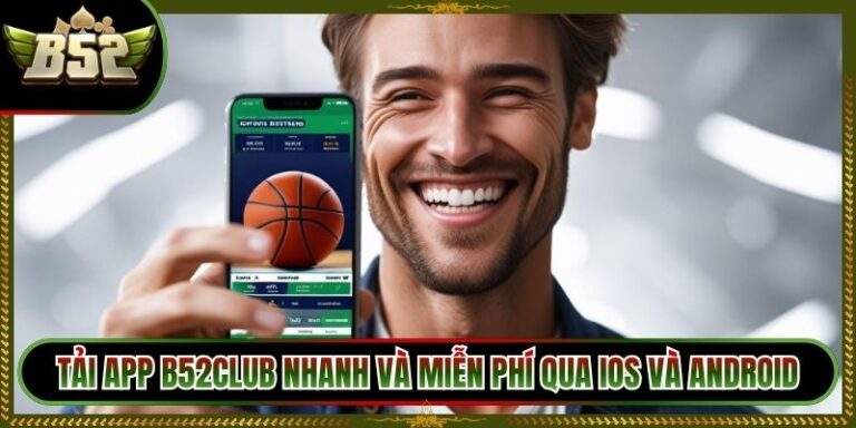 Tải App B52Club Nhanh Và Miễn Phí Qua iOS Và Android 9 Tải App B52Club Nhanh Và Miễn Phí Qua iOS Và Android
